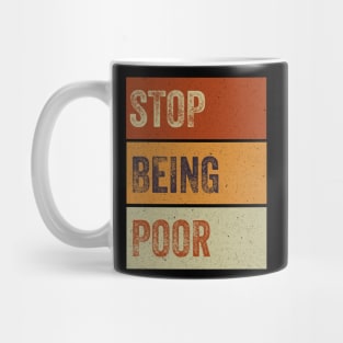 Stop Being Poor Mug